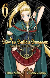 How to Build a Dungeon: Book of the Demon King Vol. 6 by Yakan Warau Paperback Book