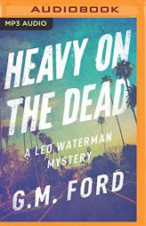 Heavy on the Dead by G. M. Ford Paperback Book