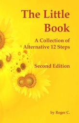 The Little Book: A Collection of Alternative 12 Steps by Roger C Paperback Book