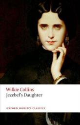 Jezebel's Daughter (Oxford World's Classics) by Wilkie Collins Paperback Book