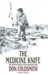 The Medicine Knife (Number 12 of the Spanish Bit Saga) by Don Coldsmith Paperback Book