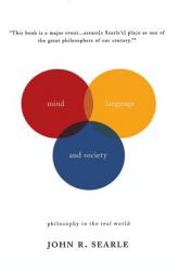 Mind, Language, and Society : Philosophy in the Real World by John R. Searle Paperback Book