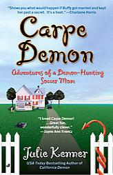 Carpe Demon: Adventures of a Demon-Hunting Soccer Mom by Julie Kenner Paperback Book