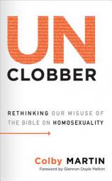 UnClobber: Rethinking Our Misuse of the Bible on Homosexuality by Colby Martin Paperback Book