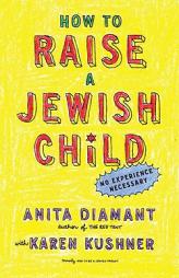 How to Raise a Jewish Child: A Practical Handbook for Family Life by Anita Diamant Paperback Book