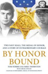 By Honor Bound: Two Navy SEALs, the Medal of Honor, and a Story of Extraordinary Courage by Tom Norris Paperback Book