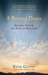 A Burning Desire: Dharma God & the Path of Recover by Kevin Griffin Paperback Book