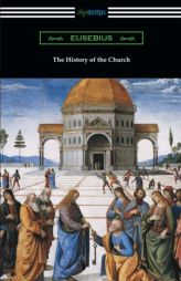 The History of the Church (Translated by Arthur Cushman McGiffert) by Eusebius Paperback Book