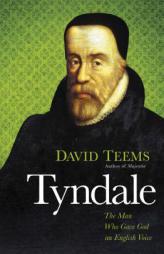 Tyndale: The Man Who Gave God an English Voice by David Teems Paperback Book