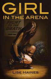 Girl in the Arena by Lise Haines Paperback Book