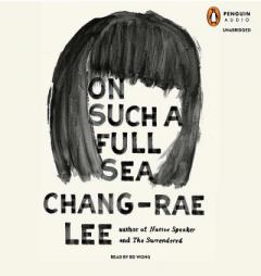 On Such a Full Sea: A Novel by Chang-Rae Lee Paperback Book