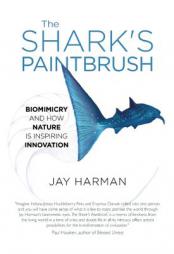 The Shark's Paintbrush: Biomimicry and How Nature Is Inspiring Innovation by Jay Harman Paperback Book