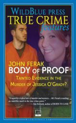 Body of Proof: Tainted Evidence In The Murder of Jessica O'Grady? by John Ferak Paperback Book