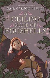A Ceiling Made of Eggshells by Gail Carson Levine Paperback Book