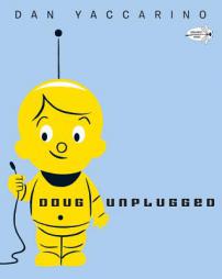 Doug Unplugged by Dan Yaccarino Paperback Book