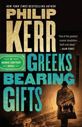 Greeks Bearing Gifts (A Bernie Gunther Novel) by Philip Kerr Paperback Book