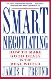 Smart Negotiating: How to Make Good Deals in the Real World by James C. Freund Paperback Book