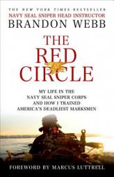 The Red Circle: My Life in the Navy SEAL Sniper Corps and How I Trained America's Deadliest Marksmen by Brandon Webb Paperback Book