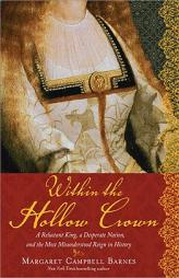 Within the Hollow Crown: A Valiant King's Struggle to Save His Country, His Dynasty, and His Love by Margaret Campbell Barnes Paperback Book