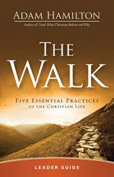 The Walk Leader Guide: Five Essential Practices of the Christian Life by Adam Hamilton Paperback Book
