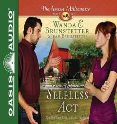 The Selfless Act (The Amish Millionaire) by Wanda E. Brunstetter Paperback Book