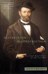 Destruction and Reconstruction: Personal Experiences of the Late War (Southern Classics Series) by Richard Taylor Paperback Book