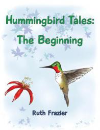 Hummingbird Tales: The Beginning by Ruth Frazier Paperback Book