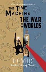 H. G. Wells Double Feature - The Time Machine and The War of the Worlds (Reader's Library Classics) by H. G. Wells Paperback Book