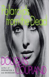 Polaroids from the Dead by Douglas Coupland Paperback Book