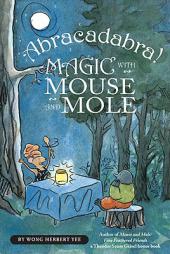 Abracadabra! Magic with Mouse and Mole by Wong Herbert Yee Paperback Book