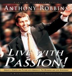 Live with Passion! : Stategies for Creating a Compelling Future by Anthony Robbins Paperback Book