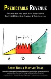 Predictable Revenue: Turn Your Business Into A Sales Machine With The $100 Million Best Practices Of Salesforce.com by Aaron Ross Paperback Book