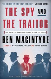 The Spy and the Traitor: The Greatest Espionage Story of the Cold War by Ben Macintyre Paperback Book
