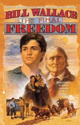 The Final Freedom by Bill Wallace Paperback Book