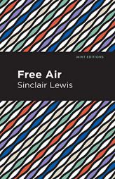 Free Air (Mint Editions) by Sinclair Lewis Paperback Book