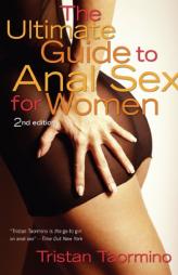 The Ultimate Guide to Anal Sex for Women, 2nd Edition by Tristan Taormino Paperback Book