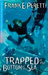 Trapped at the Bottom of the Sea (The Cooper Kids Adventure Series #4) by Frank E. Peretti Paperback Book