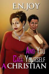 And You Call Yourself a Christian by E. N. Joy Paperback Book