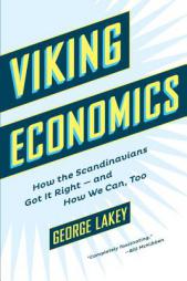 Viking Economics: How the Scandinavians Got It Right-and How We Can, Too by George Lakey Paperback Book