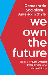 We Own the Future: Democratic Socialism_American Style by Kate Aronoff Paperback Book