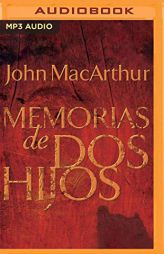 Memorias de DOS Hijos (Narracin En Castellano): La Historia Tras Bastidores de Un Padre, DOS Hijos Y Un Asesinato Escandaloso by John MacArthur Paperback Book