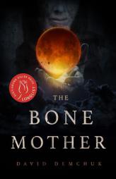 The Bone Mother by David Demchuk Paperback Book