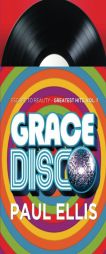 Grace Disco: Escape to Reality Greatest Hits, Volume 1 by Paul Ellis Paperback Book