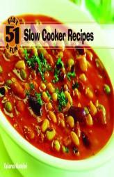 51 Fast and Fun Slow Cooker Recipes (51 Fast & Fun) by Dolores Kostelni Paperback Book