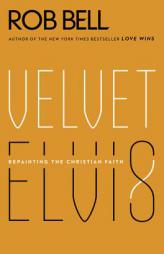 Velvet Elvis by Rob Bell Paperback Book