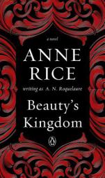 Beauty's Kingdom: A Novel in the Sleeping Beauty Series by A. N. Roquelaure Paperback Book