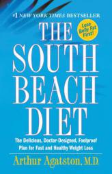 The South Beach Diet: The Delicious, Doctor-Designed, Foolproof Plan for Fast and Healthy Weight Loss by Arthur Agatson Paperback Book