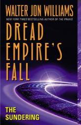 The Sundering: Dread Empire's Fall (Dread Empires Fall) by Walter J. Williams Paperback Book