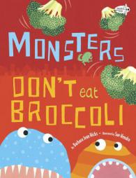 Monsters Don't Eat Broccoli by Barbara Jean Hicks Paperback Book