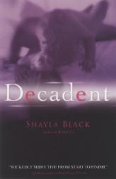 Decadent by Shayla Black Paperback Book